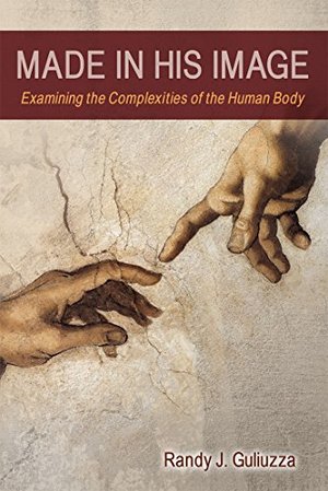 Made in His Image: Examining the Complexities of the Human Body (book)